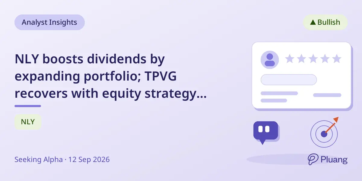 NLY boosts dividends by expanding portfolio; TPVG recovers with equity strategy amid defaults.