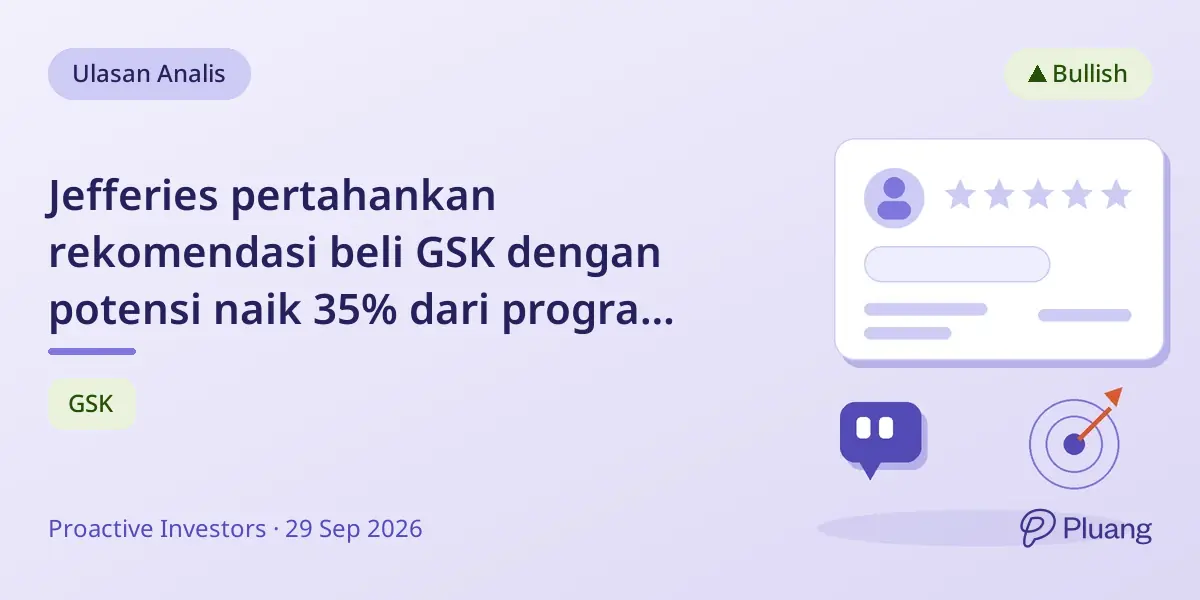 Jefferies pertahankan rekomendasi beli GSK dengan potensi naik 35% dari program obat kanker B7H3 yang menjanjikan