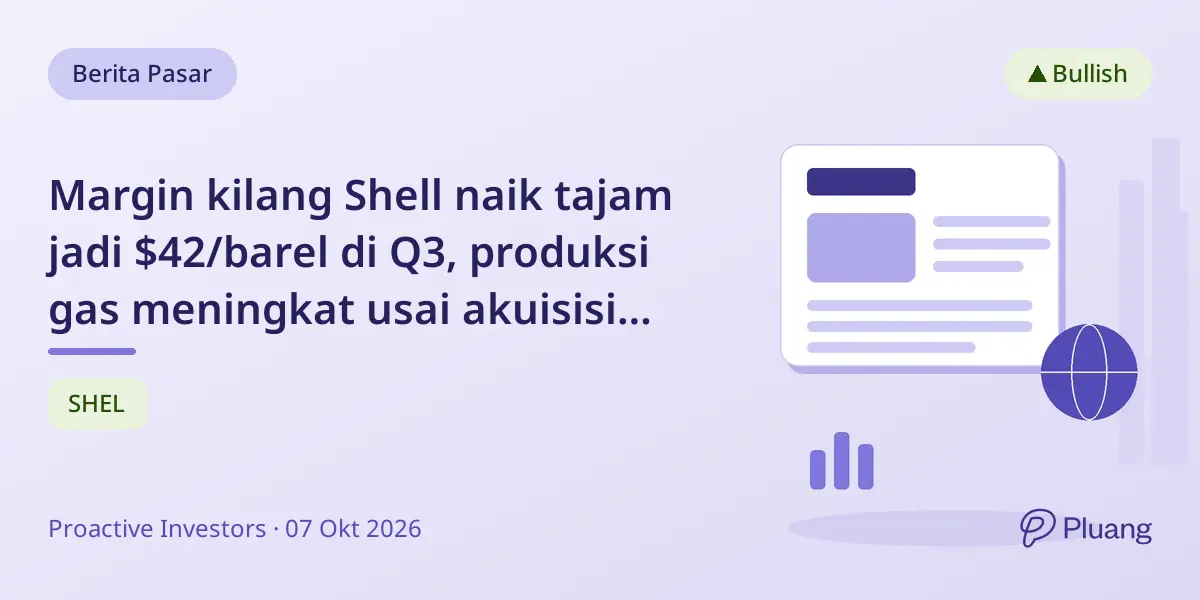 Margin kilang Shell naik tajam jadi $42/barel di Q3, produksi gas meningkat usai akuisisi ARC