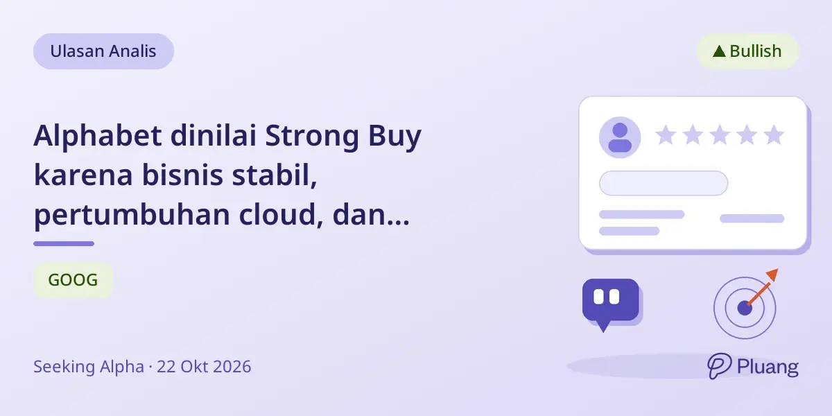 Alphabet dinilai Strong Buy karena bisnis stabil, pertumbuhan cloud, dan valuasi menarik meski utang naik.