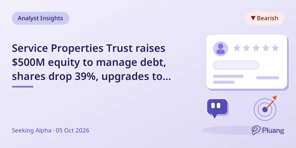 Service Properties Trust raises $500M equity to manage debt, shares drop 39%, upgrades to Hold amid high leverage risks