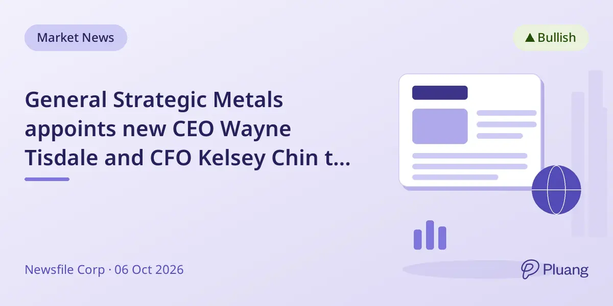 General Strategic Metals appoints new CEO Wayne Tisdale and CFO Kelsey Chin to lead growth and exploration.