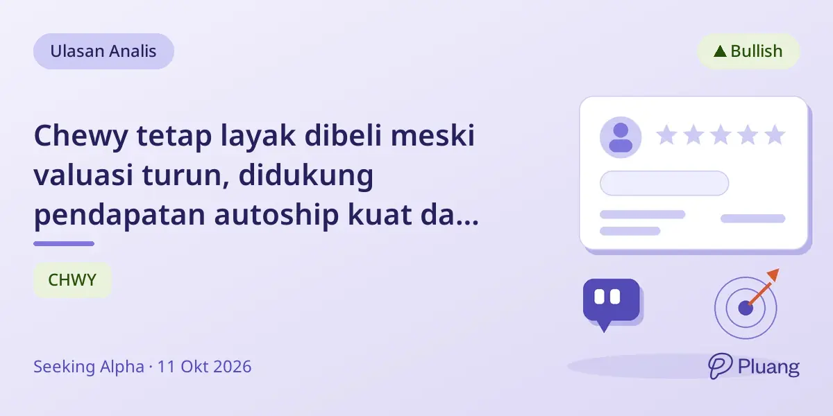 Chewy tetap layak dibeli meski valuasi turun, didukung pendapatan autoship kuat dan panduan FY26 naik.