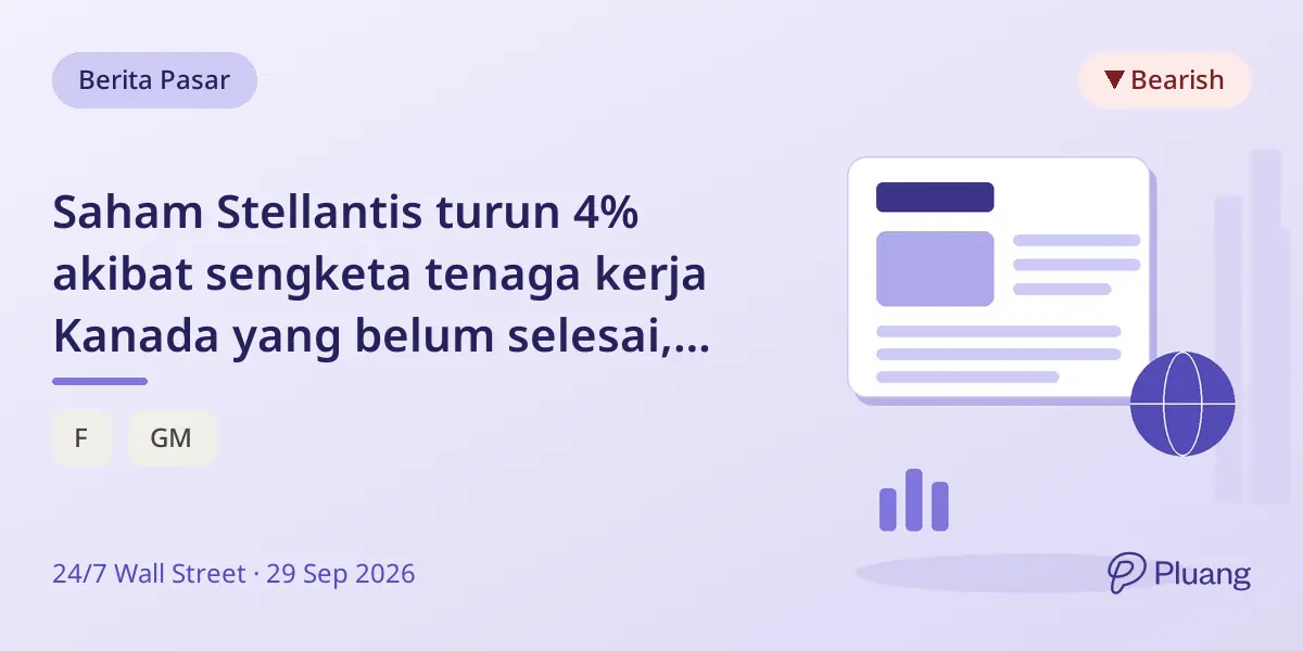 Saham Stellantis turun 4% akibat sengketa tenaga kerja Kanada yang belum selesai, Ford dan GM hanya turun tipis.
