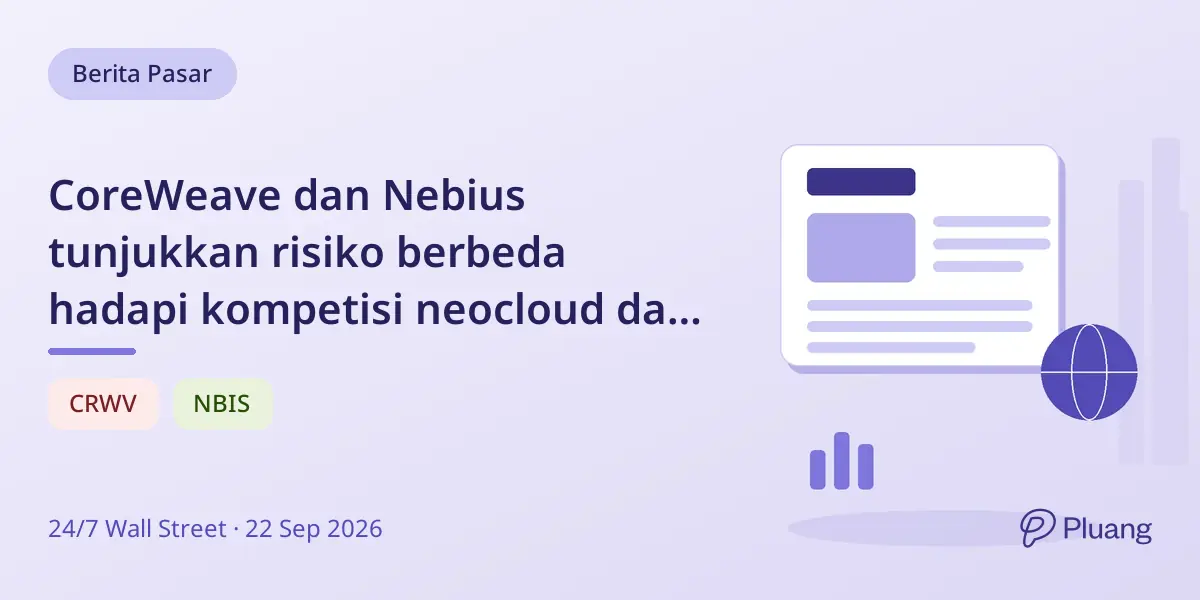 CoreWeave dan Nebius tunjukkan risiko berbeda hadapi kompetisi neocloud dari hyperscaler.