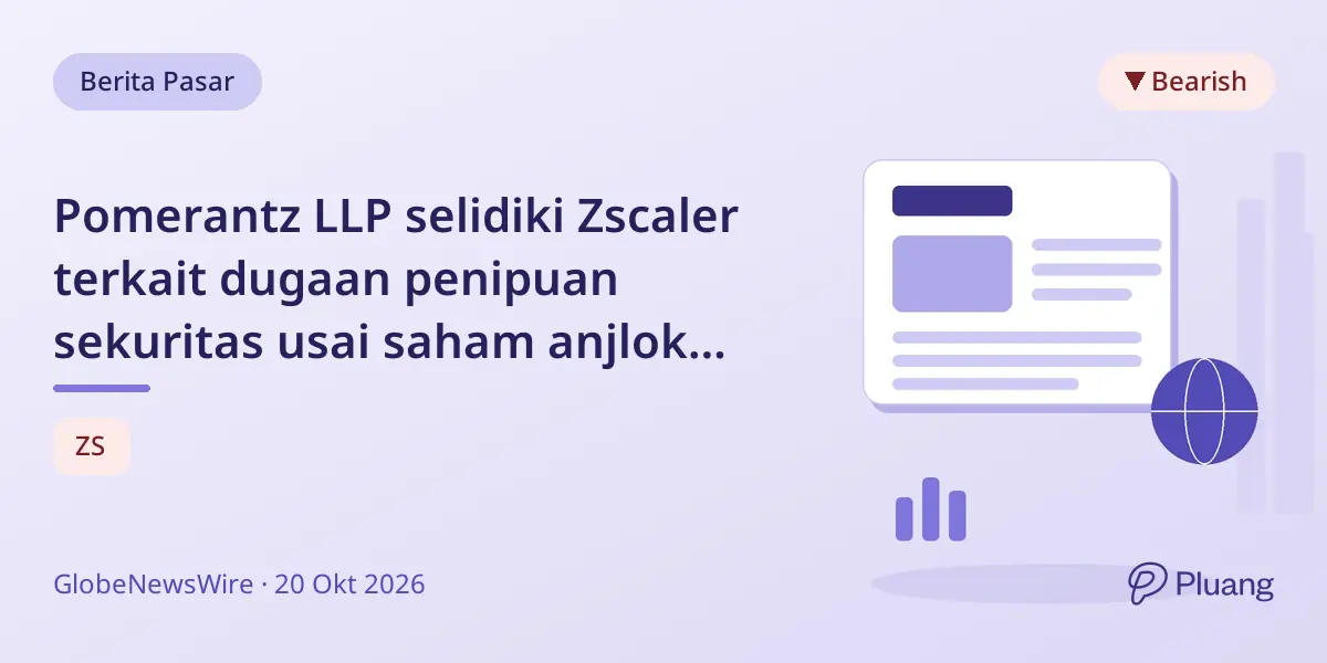 Pomerantz LLP selidiki Zscaler terkait dugaan penipuan sekuritas usai saham anjlok karena laporan keuangan dan pengunduran diri eksekutif.