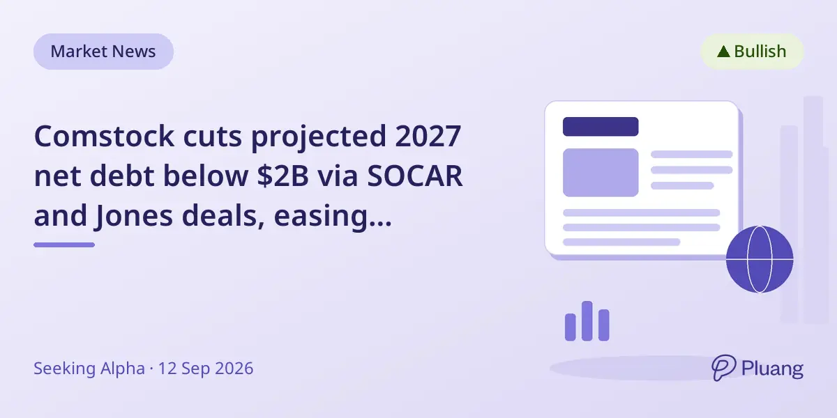 Comstock cuts projected 2027 net debt below $2B via SOCAR and Jones deals, easing financial pressure.