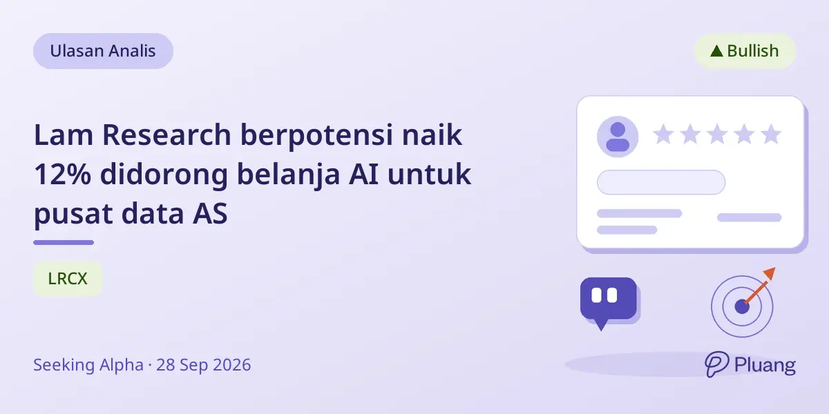 Lam Research berpotensi naik 12% didorong belanja AI untuk pusat data AS
