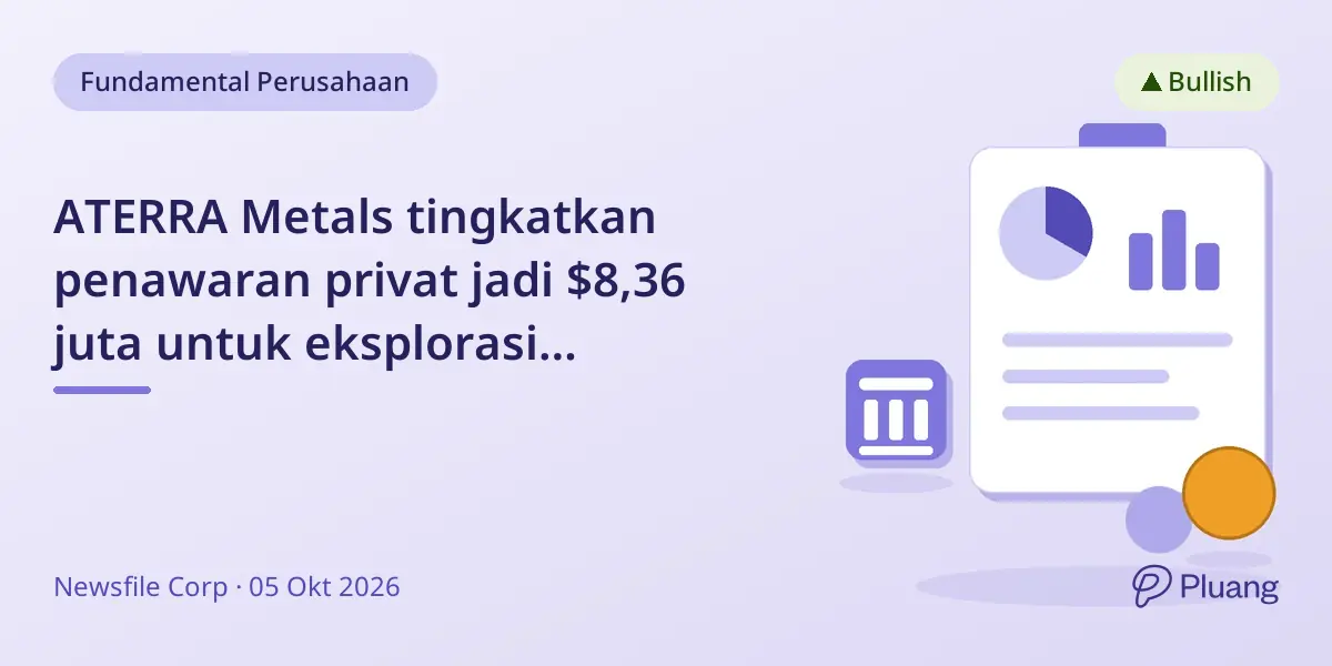 ATERRA Metals tingkatkan penawaran privat jadi $8,36 juta untuk eksplorasi tembaga-emas Totora di Chile