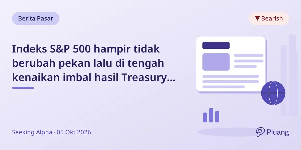Indeks S&P 500 hampir tidak berubah pekan lalu di tengah kenaikan imbal hasil Treasury AS dan suku bunga.