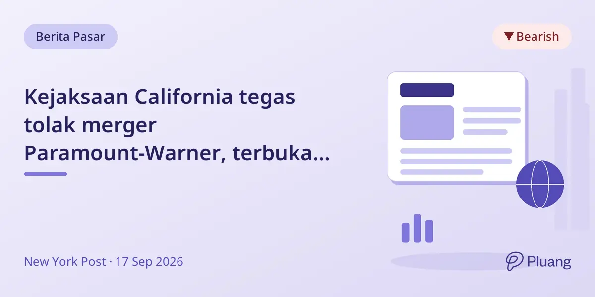 Kejaksaan California tegas tolak merger Paramount-Warner, terbuka untuk negosiasi baik.
