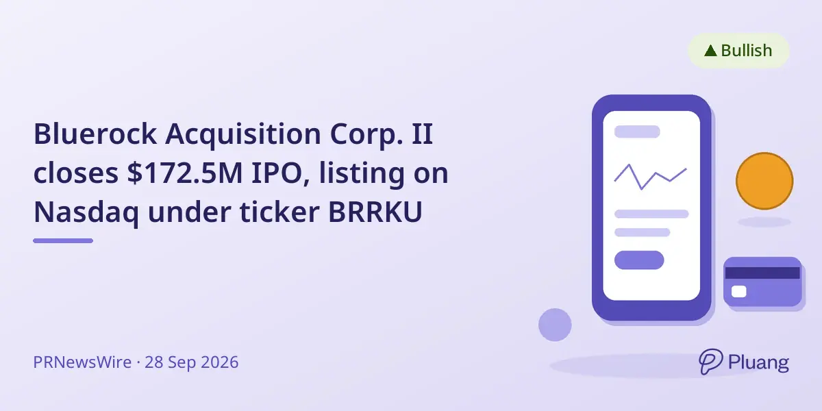 Bluerock Acquisition Corp. II closes $172.5M IPO, listing on Nasdaq under ticker BRRKU