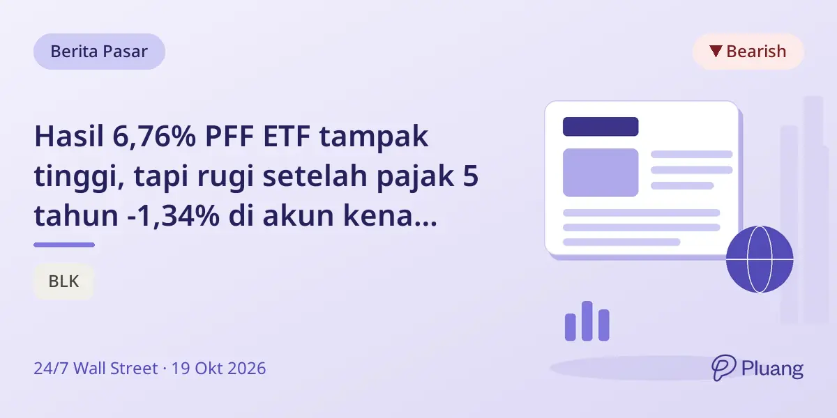 Hasil 6,76% PFF ETF tampak tinggi, tapi rugi setelah pajak 5 tahun -1,34% di akun kena pajak