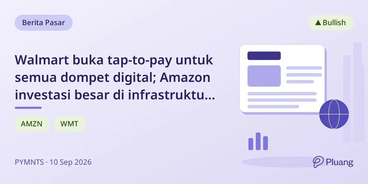 Walmart buka tap-to-pay untuk semua dompet digital; Amazon investasi besar di infrastruktur AI ritel.