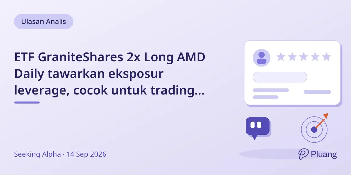 ETF GraniteShares 2x Long AMD Daily tawarkan eksposur leverage, cocok untuk trading jangka pendek.