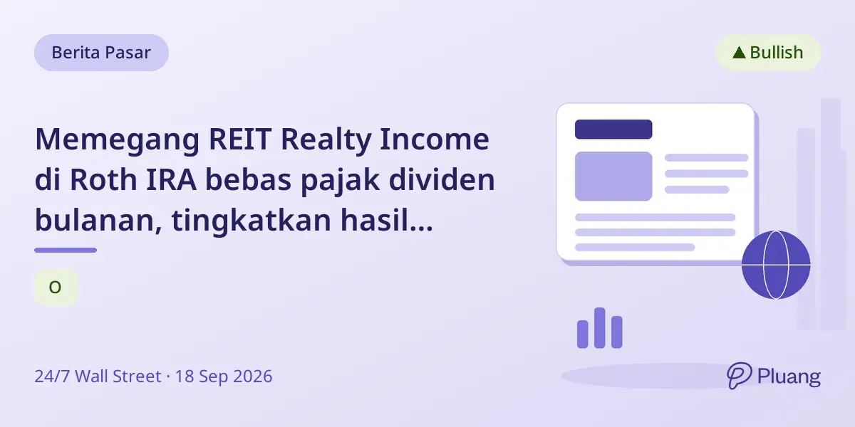 Memegang REIT Realty Income di Roth IRA bebas pajak dividen bulanan, tingkatkan hasil investasi.