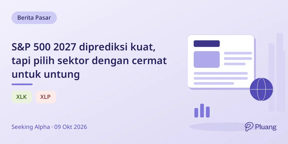 S&P 500 2027 diprediksi kuat, tapi pilih sektor dengan cermat untuk untung