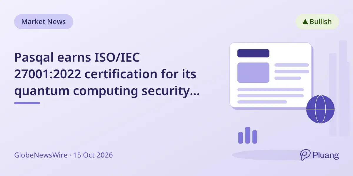 Pasqal earns ISO/IEC 27001:2022 certification for its quantum computing security system.
