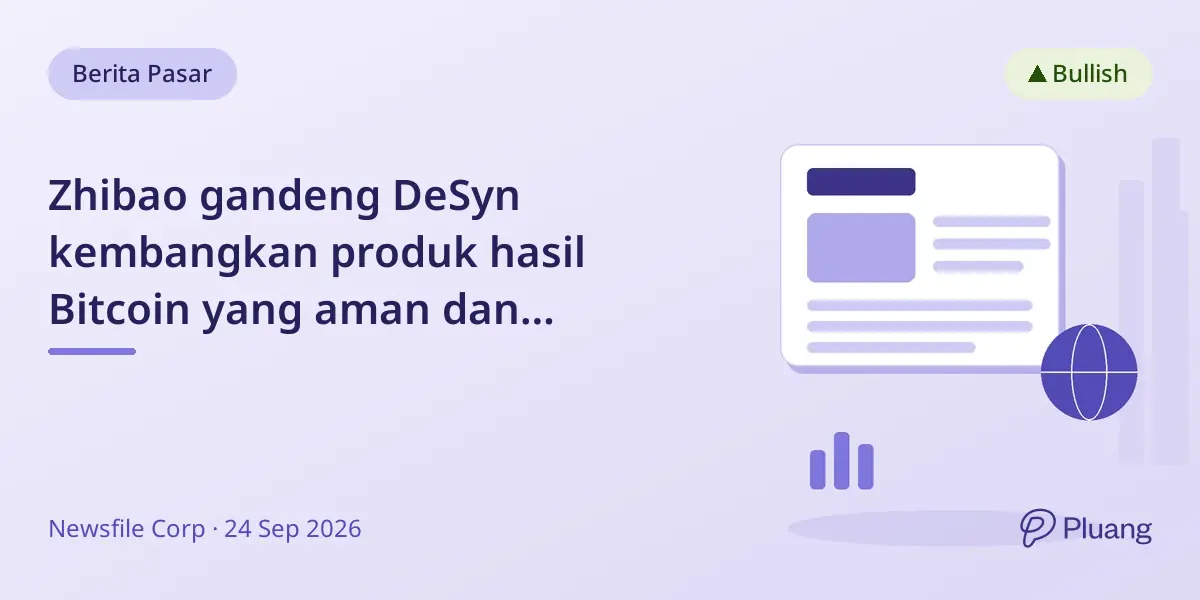 Zhibao gandeng DeSyn kembangkan produk hasil Bitcoin yang aman dan infrastruktur BTC institusional.