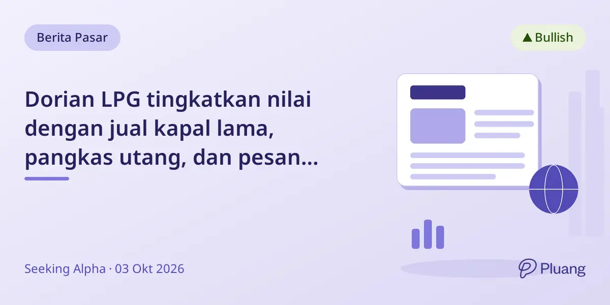 Dorian LPG tingkatkan nilai dengan jual kapal lama, pangkas utang, dan pesan kapal dual-fuel baru di tengah tarif angkut tinggi.