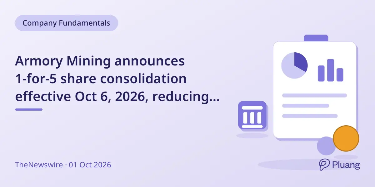 Armory Mining announces 1-for-5 share consolidation effective Oct 6, 2026, reducing shares to ~21.7M.