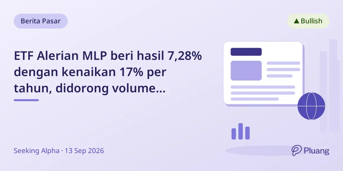 ETF Alerian MLP beri hasil 7,28% dengan kenaikan 17% per tahun, didorong volume infrastruktur energi kuat.