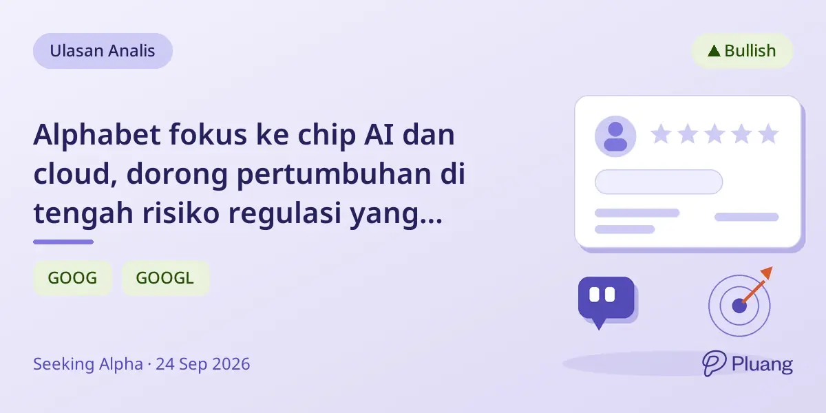 Alphabet fokus ke chip AI dan cloud, dorong pertumbuhan di tengah risiko regulasi yang berkurang.