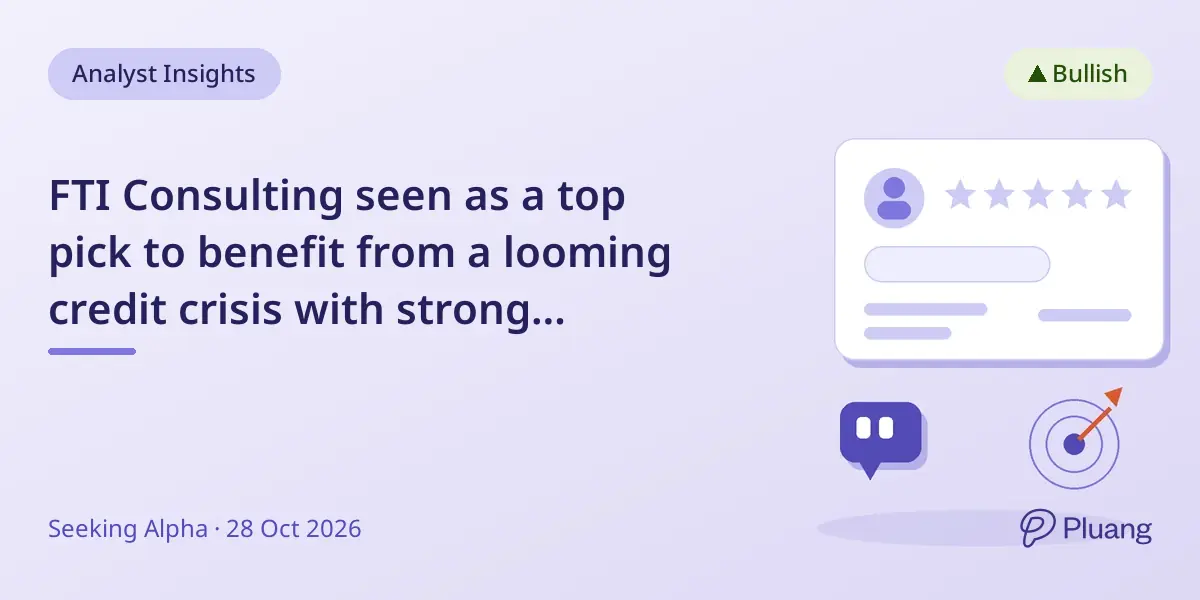FTI Consulting seen as a top pick to benefit from a looming credit crisis with strong restructuring demand.