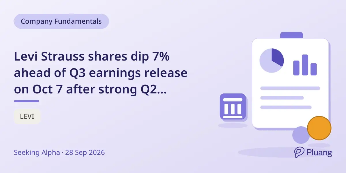Levi Strauss shares dip 7% ahead of Q3 earnings release on Oct 7 after strong Q2 performance.