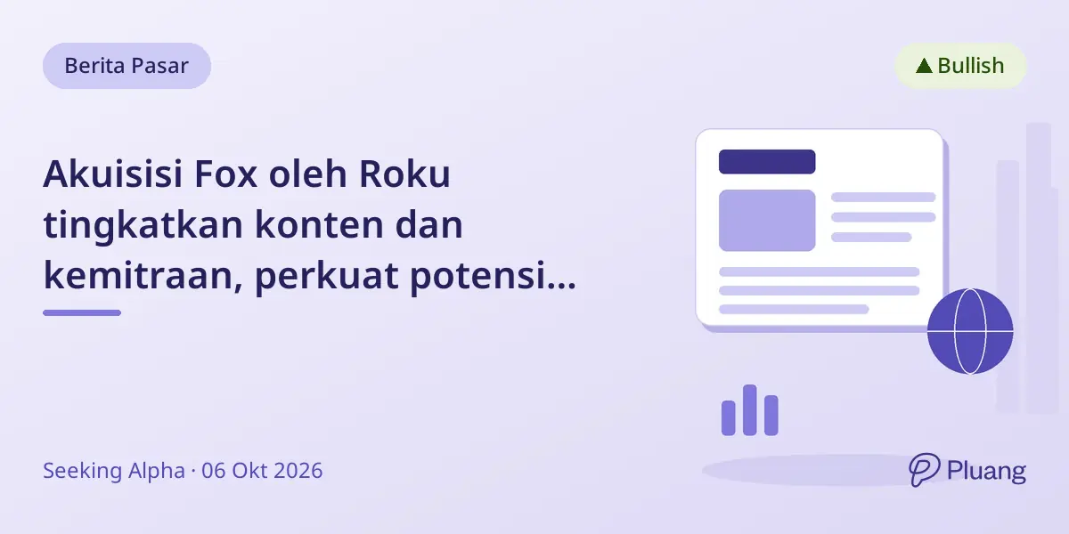 Akuisisi Fox oleh Roku tingkatkan konten dan kemitraan, perkuat potensi pertumbuhan dan pendapatan.