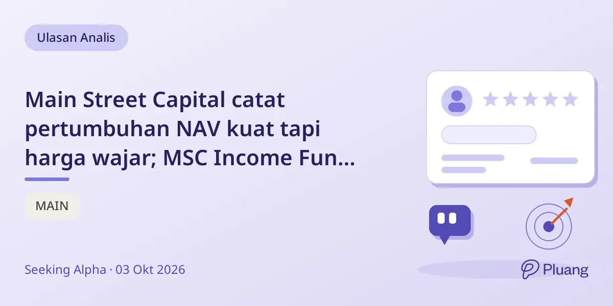 Main Street Capital catat pertumbuhan NAV kuat tapi harga wajar; MSC Income Fund layak beli dengan diskon.