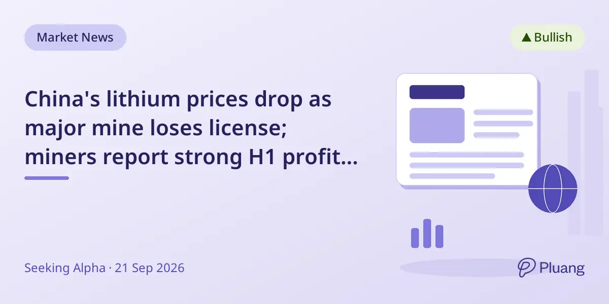 China's lithium prices drop as major mine loses license; miners report strong H1 profits and expansions.