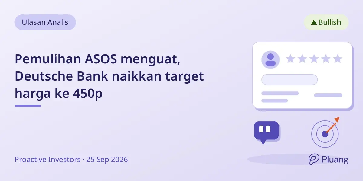 Pemulihan ASOS menguat, Deutsche Bank naikkan target harga ke 450p