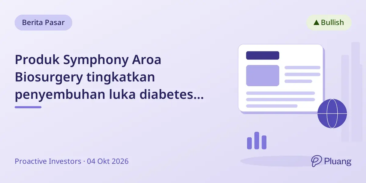 Produk Symphony Aroa Biosurgery tingkatkan penyembuhan luka diabetes dalam uji klinis AS.