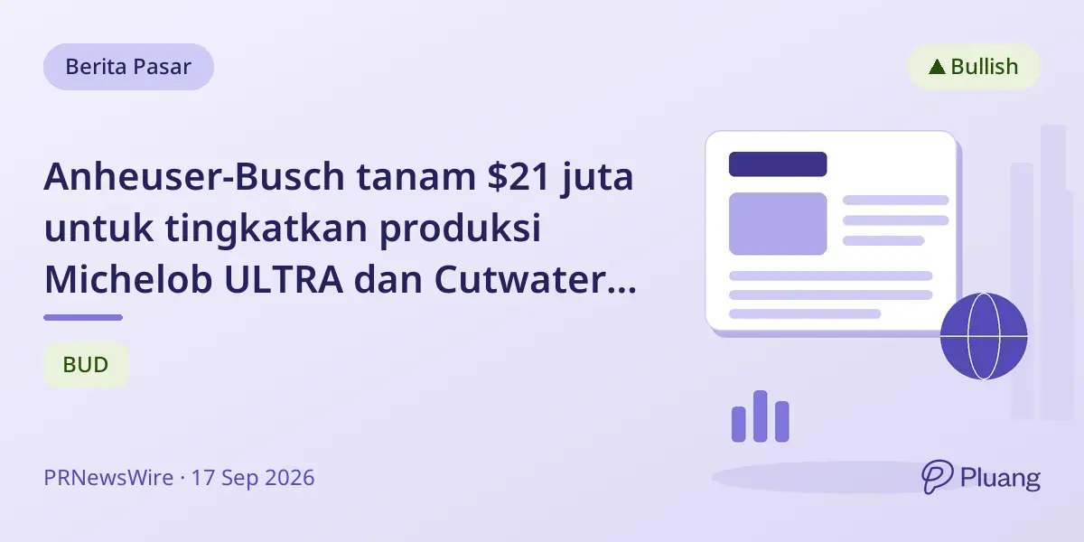 Anheuser-Busch tanam $21 juta untuk tingkatkan produksi Michelob ULTRA dan Cutwater di California.