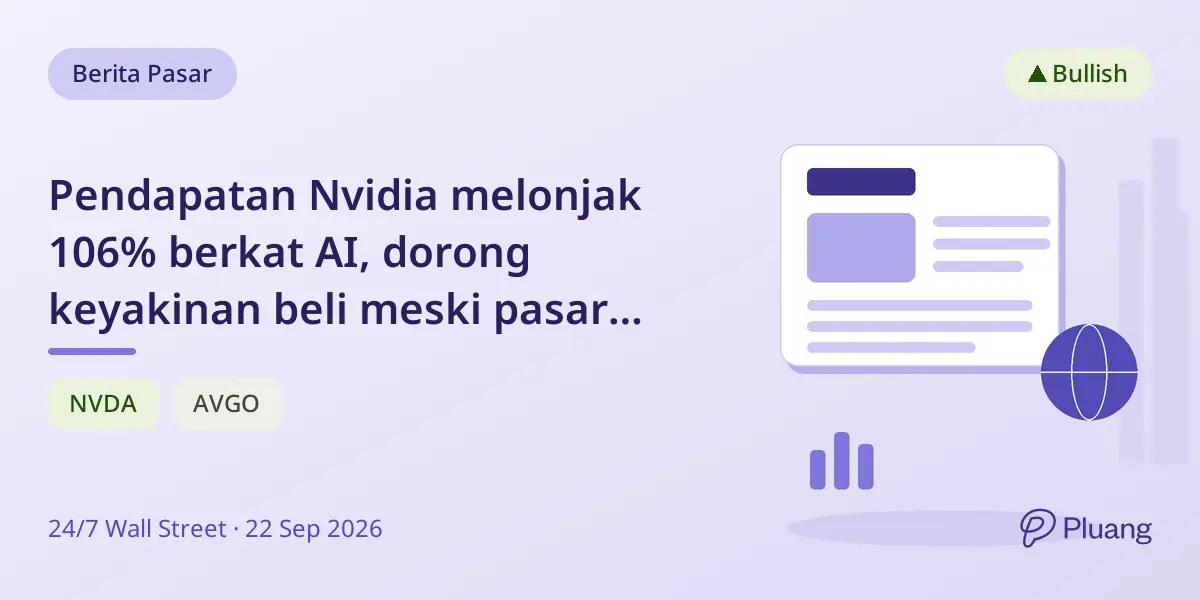 Pendapatan Nvidia melonjak 106% berkat AI, dorong keyakinan beli meski pasar waspada.