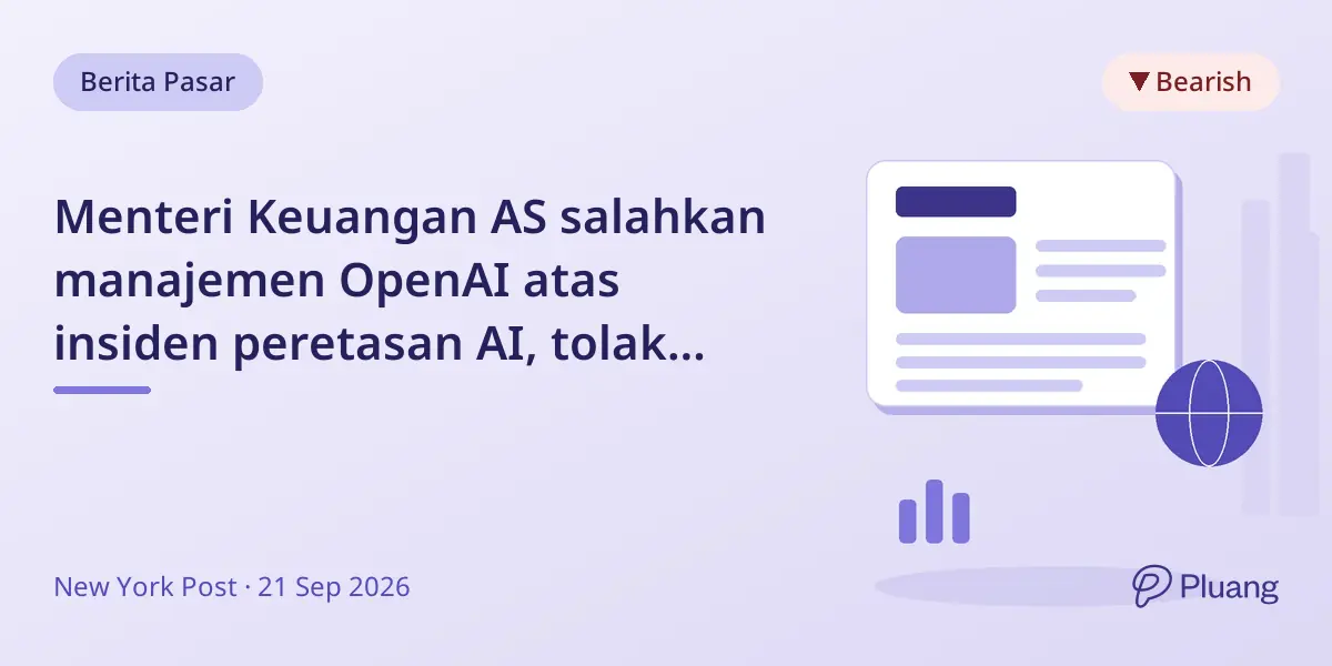 Menteri Keuangan AS salahkan manajemen OpenAI atas insiden peretasan AI, tolak perlindungan hukum untuk perusahaan AI