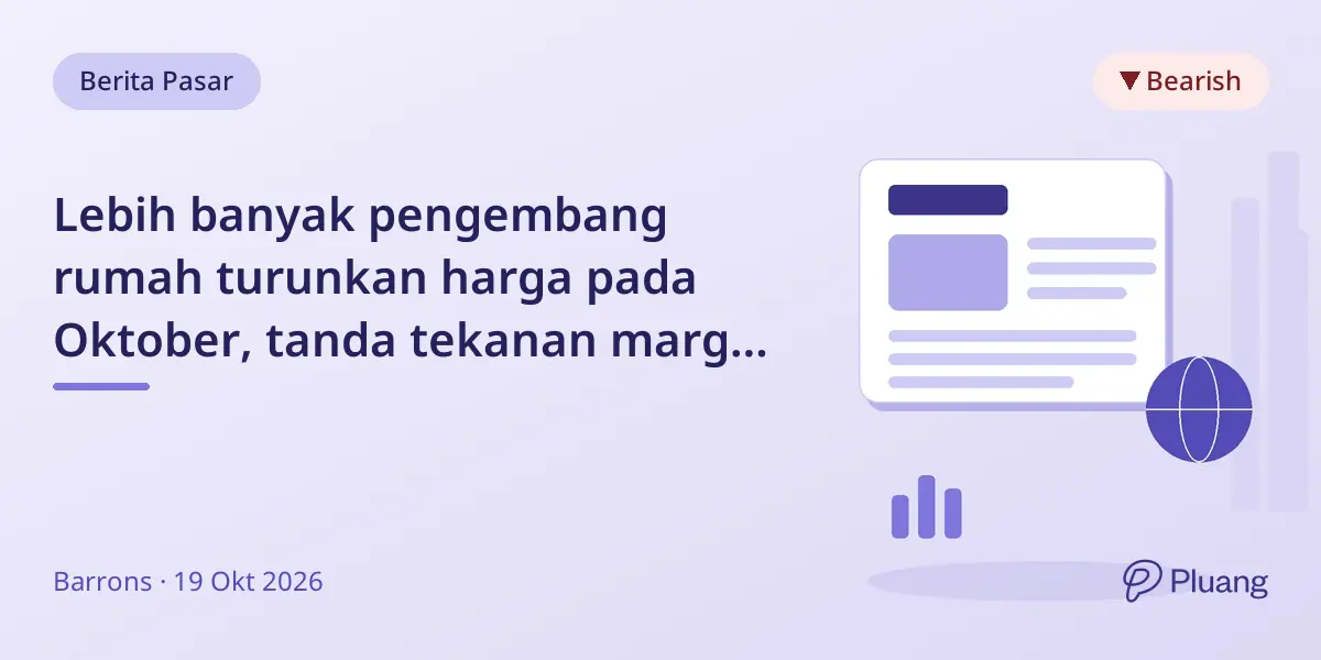 Lebih banyak pengembang rumah turunkan harga pada Oktober, tanda tekanan margin penjualan rumah.