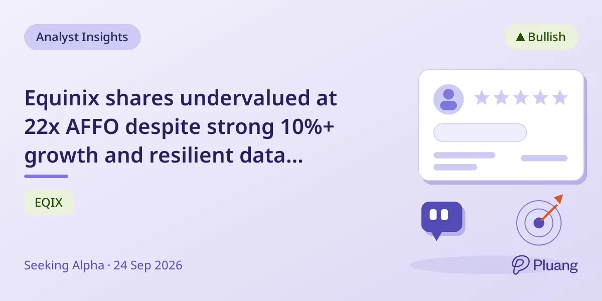 Equinix shares undervalued at 22x AFFO despite strong 10%+ growth and resilient data center demand