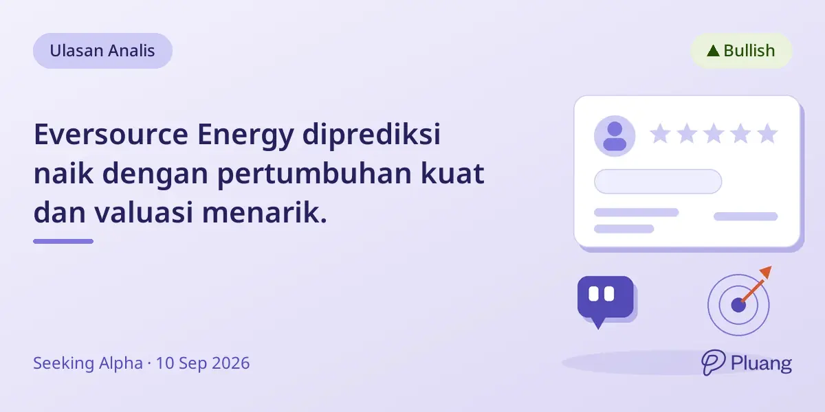 Eversource Energy diprediksi naik dengan pertumbuhan kuat dan valuasi menarik.