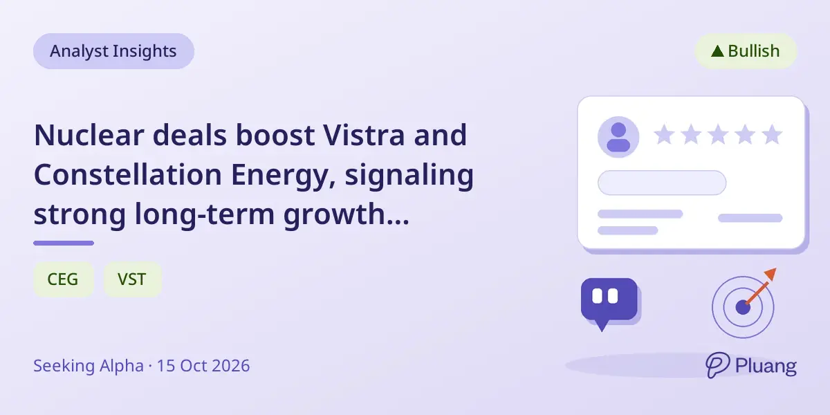 Nuclear deals boost Vistra and Constellation Energy, signaling strong long-term growth potential.