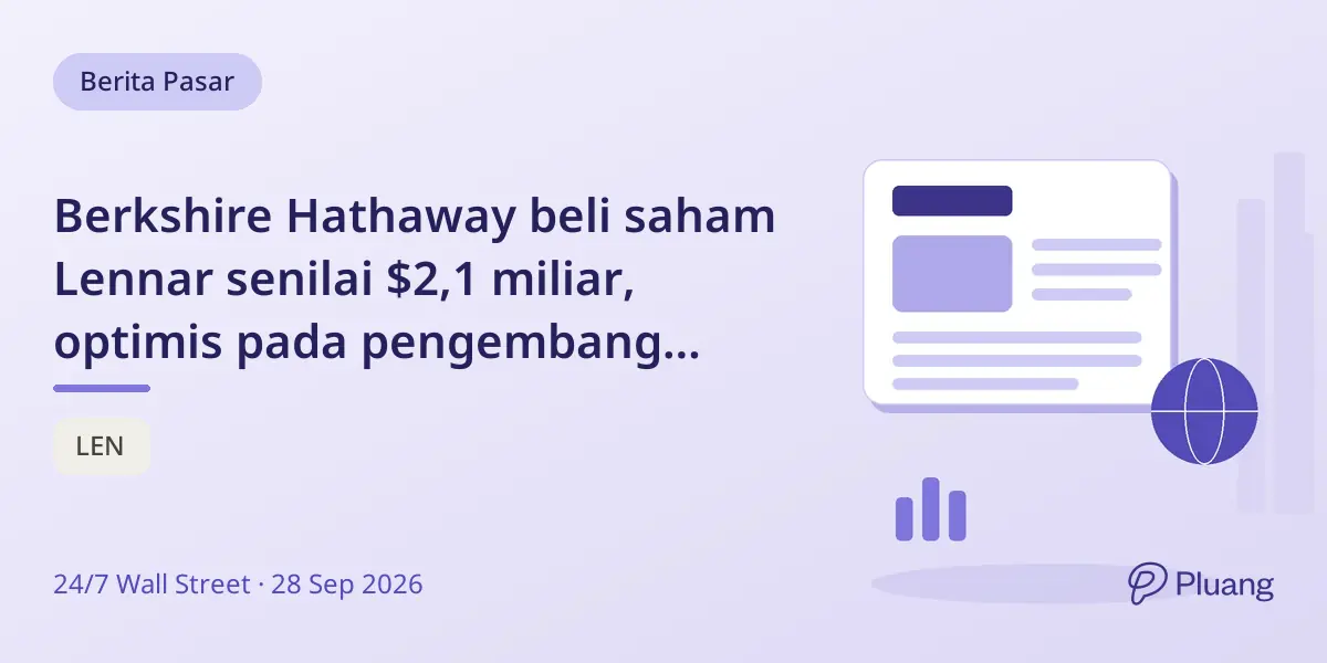 Berkshire Hathaway beli saham Lennar senilai $2,1 miliar, optimis pada pengembang rumah yang sedang lesu.