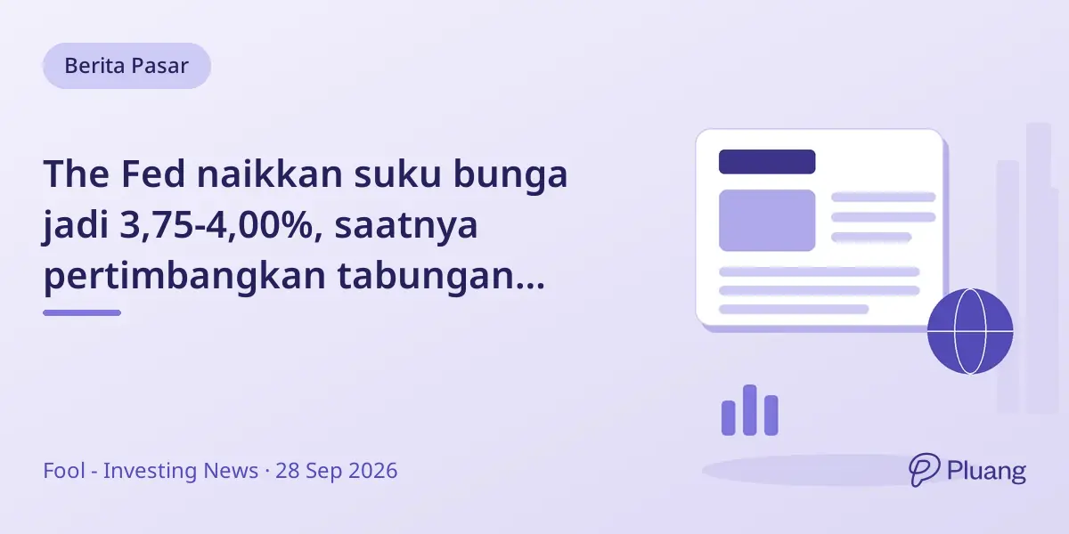 The Fed naikkan suku bunga jadi 3,75-4,00%, saatnya pertimbangkan tabungan berimbal hasil tinggi.