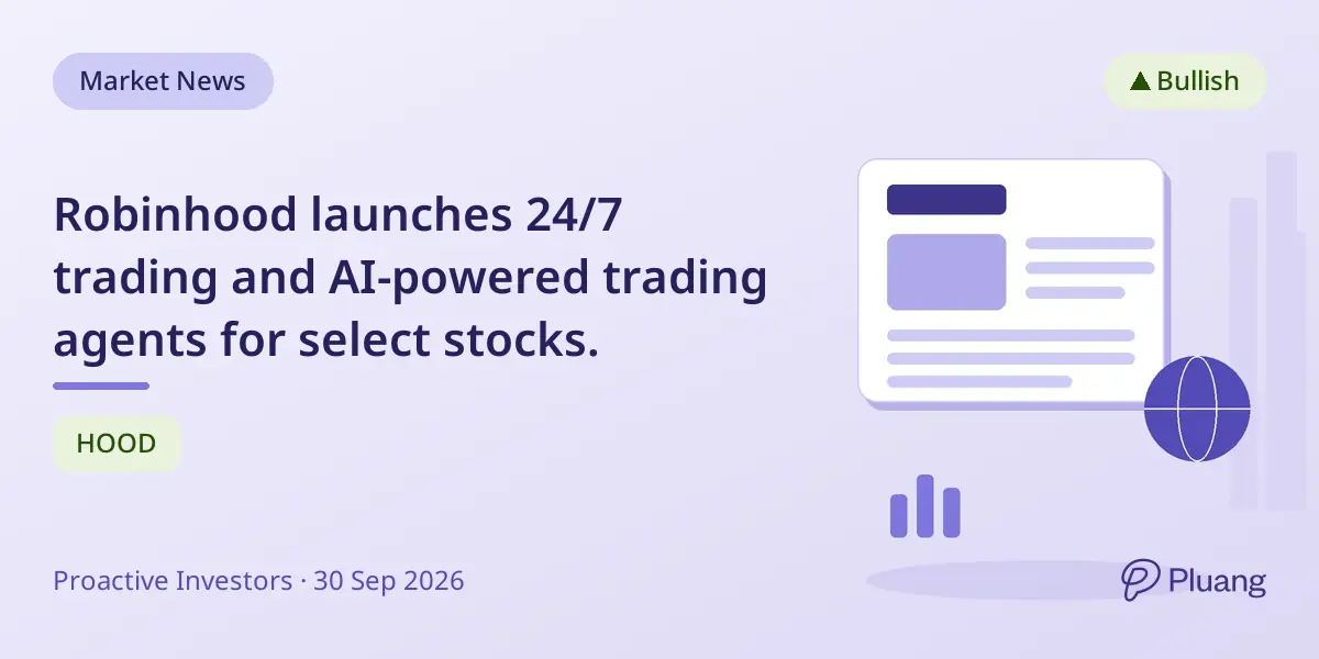 Robinhood launches 24/7 trading and AI-powered trading agents for select stocks.