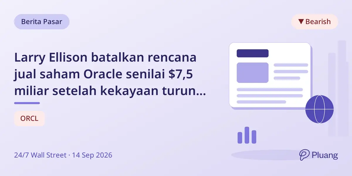 Larry Ellison batalkan rencana jual saham Oracle senilai $7,5 miliar setelah kekayaan turun $200 miliar.