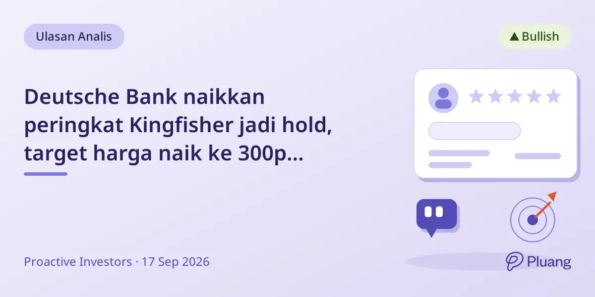 Deutsche Bank naikkan peringkat Kingfisher jadi hold, target harga naik ke 300p dengan prospek laba membaik
