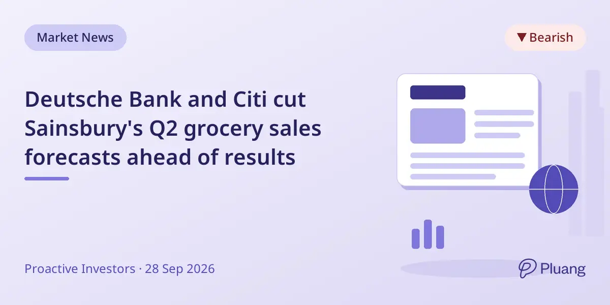Deutsche Bank and Citi cut Sainsbury's Q2 grocery sales forecasts ahead of results