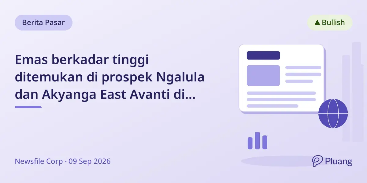 Emas berkadar tinggi ditemukan di prospek Ngalula dan Akyanga East Avanti di DRC, dorong rencana pengeboran.