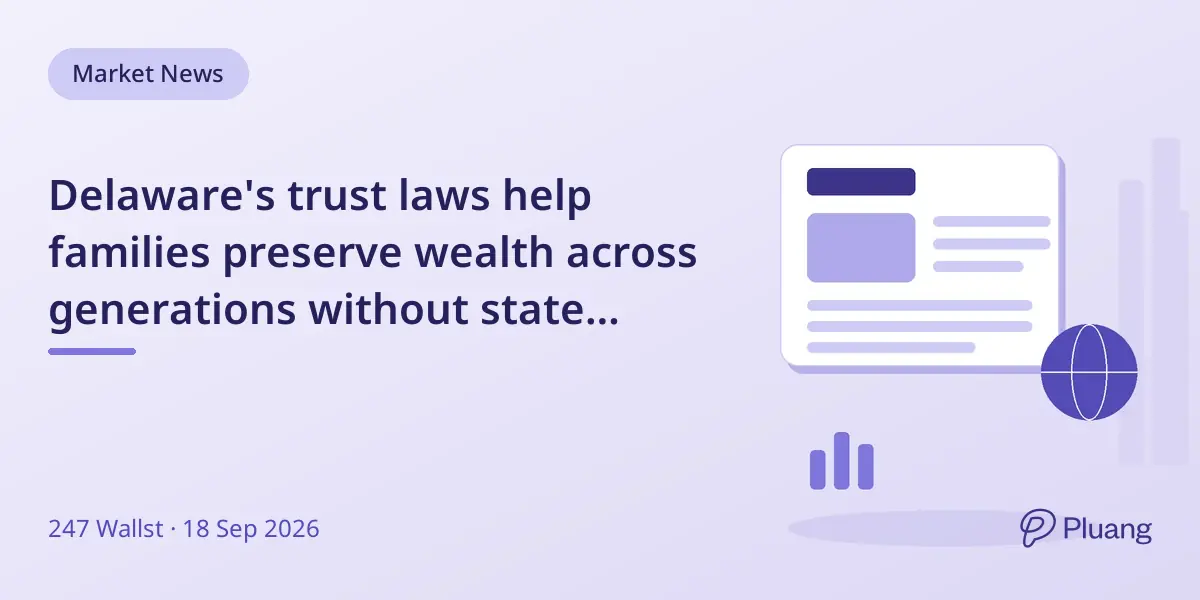 Delaware's trust laws help families preserve wealth across generations without state income tax on trust income.