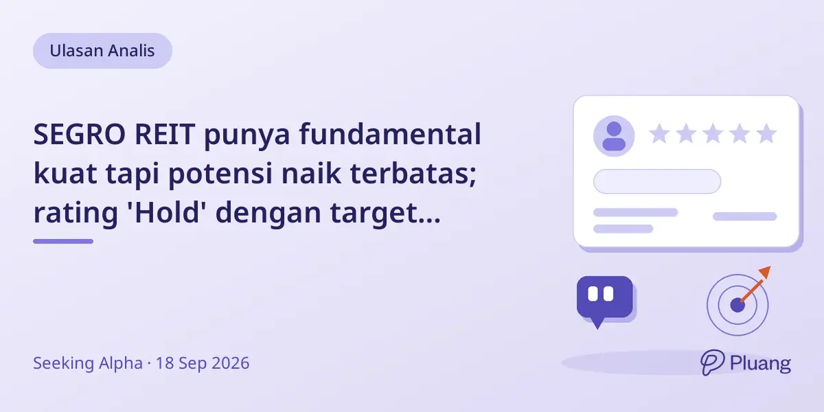 SEGRO REIT punya fundamental kuat tapi potensi naik terbatas; rating 'Hold' dengan target £6,6.